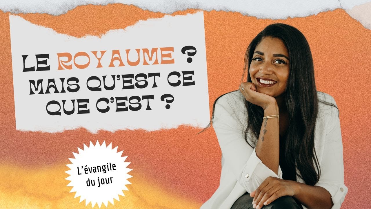 LE ROYAUME ? MAIS QU’EST CE QUE C’EST ? / L'Évangile du Jour avec Sandra Kouame
