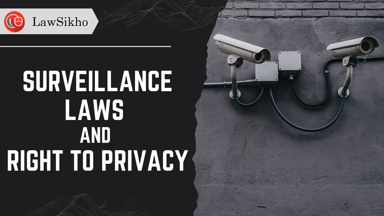 Surveillance Laws and Right to Privacy | Socio-Legal Affair for Law Entrance Exams