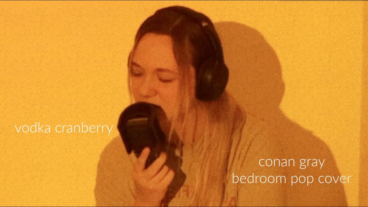 vodka cranberry - conan gray (live cover!)