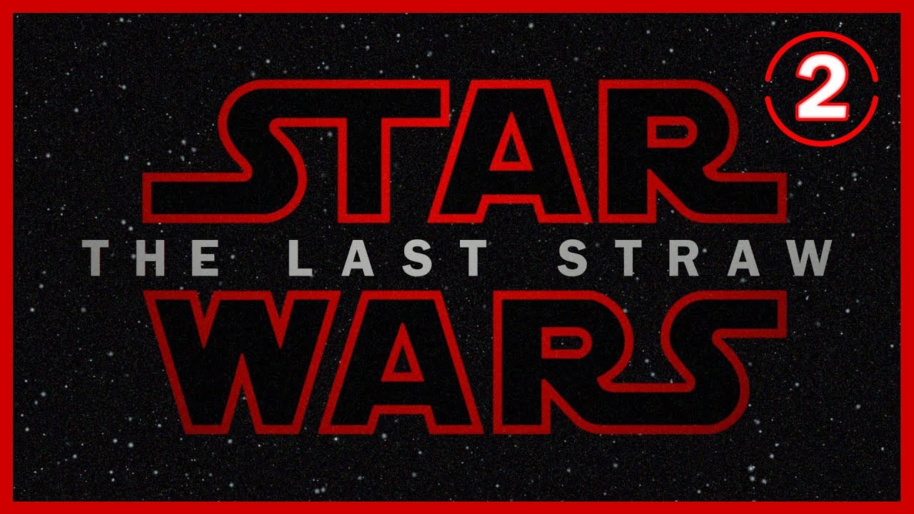 Star Wars: The Last Straw - Part 2