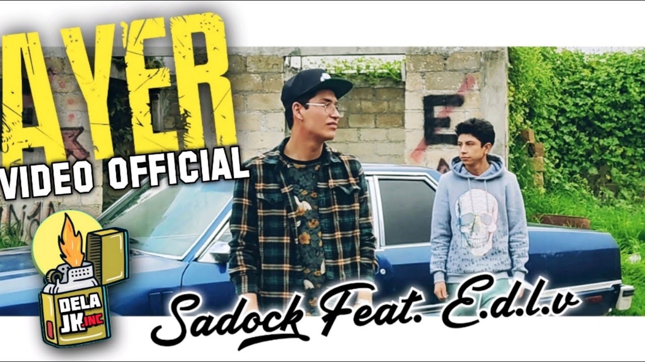 Ayer - Sadock Feat. E.d.l.v  ( V&iacute;deo Official ) 2020 prod. DelaJkEntertainment Inc.