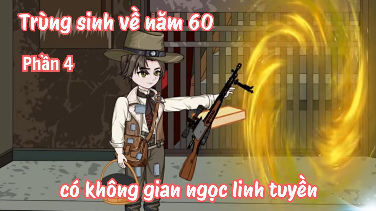 Trùng sinh về năm 60 có không gian ngọc linh tuyền - Phần 4 | Lim Vietsub