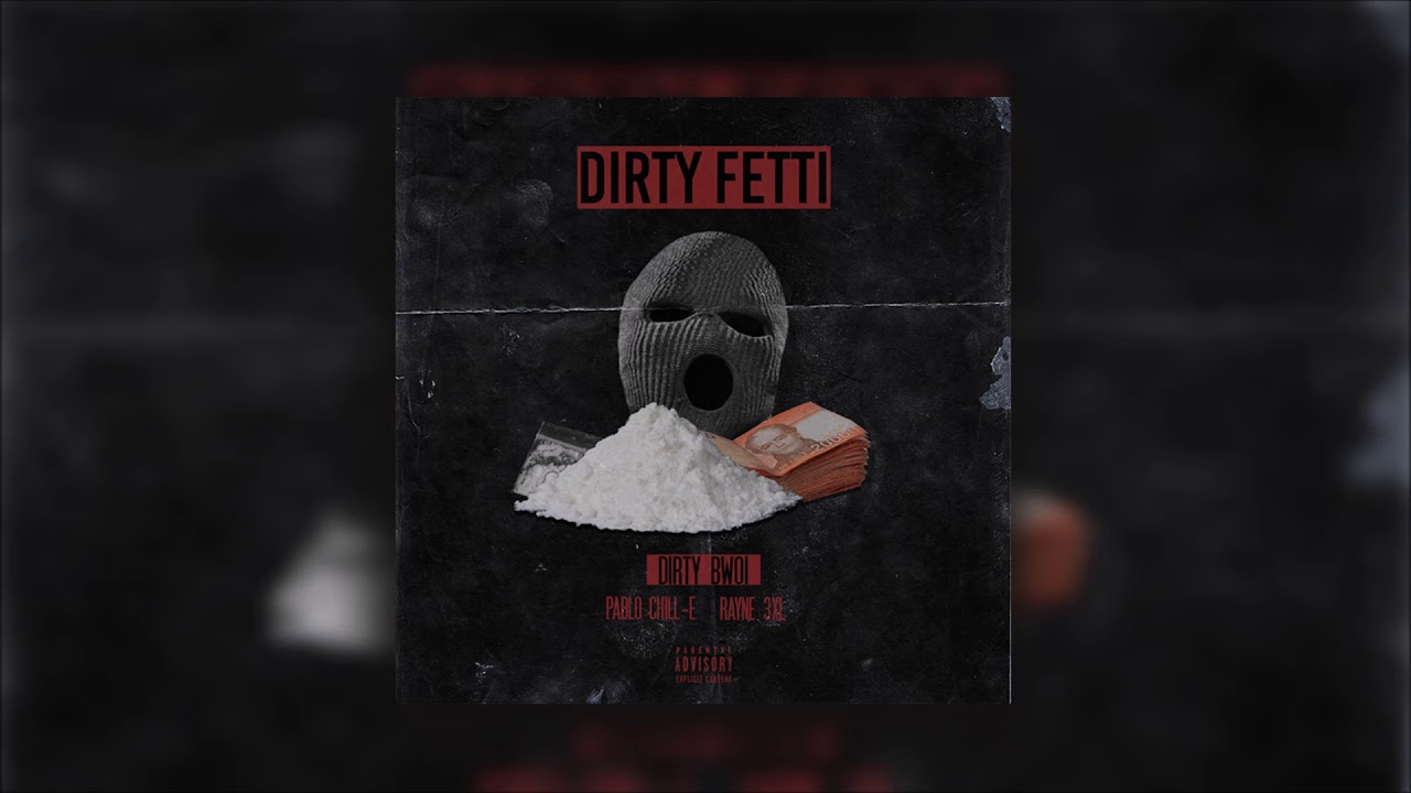 DIRTY FETTI - DIRTYBWOI / PABLO CHILL-E / RAYNE3XL (PROD. TMC)