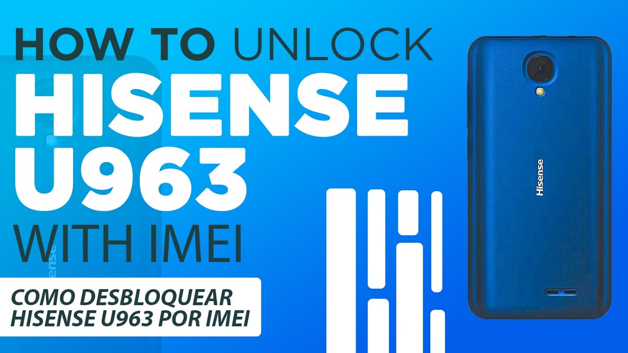 COMO DESBLOQUEAR - UNLOCK HISENSE U963 BY IMEI- Como Desbloquar Hisense Por Imei