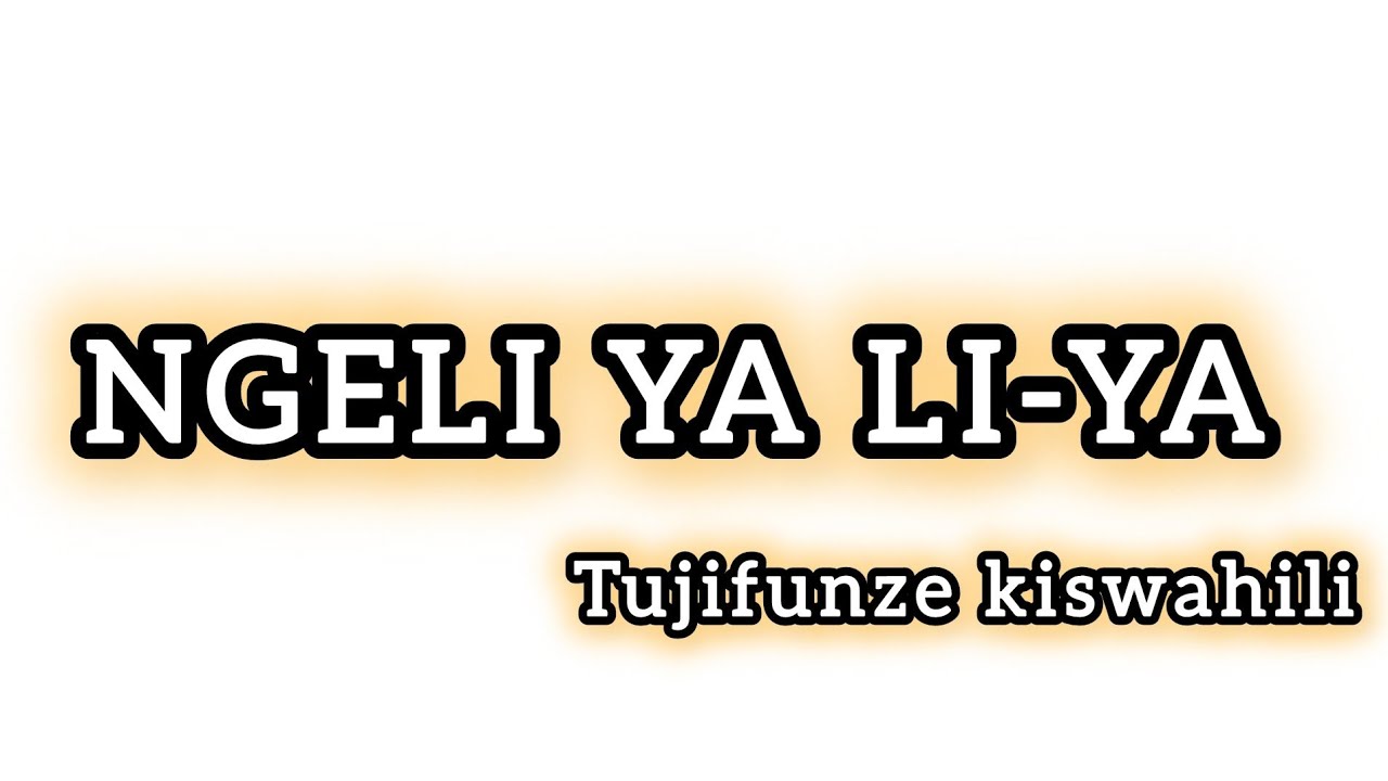 NGELI YA LI-YA #kiswahili