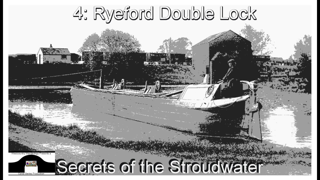 Secrets of the Stroudwater - Part Four - Ryeford Double Lock