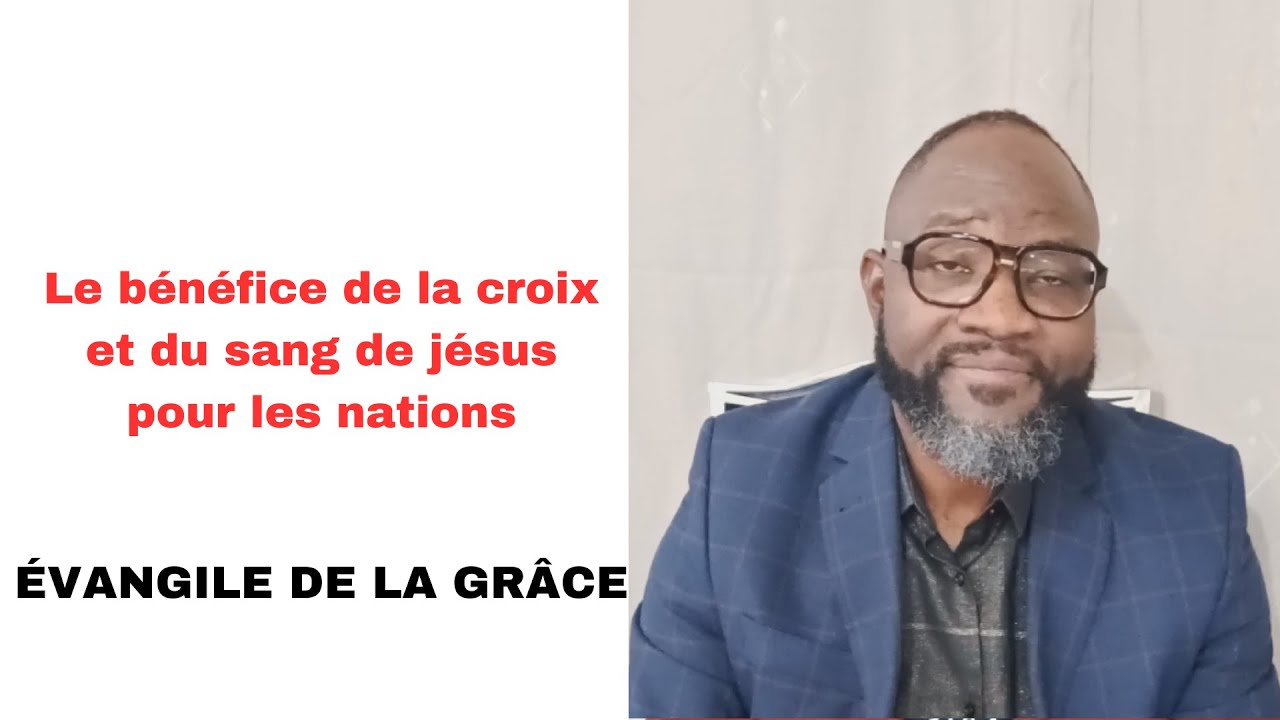 Le bénéfice de la croix et du sang de jésus pour les nations