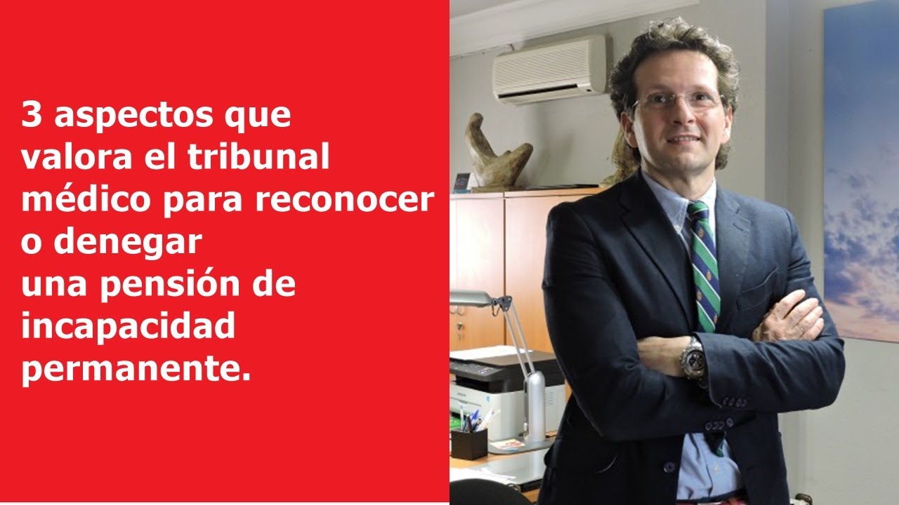 3 aspectos que valora el tribunal médico en una pensión incapacidad permanente.
