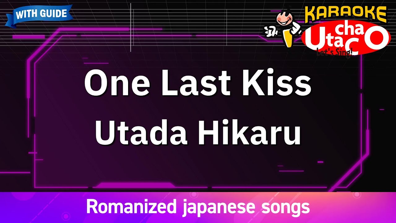One Last Kiss – Utada Hikaru (Romaji Karaoke with guide)