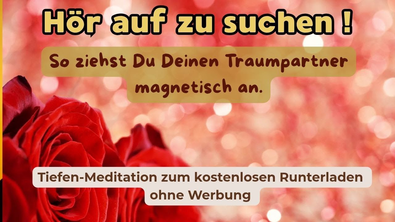 Hör auf zu suchen - So ziehst Du Deinen Traumpartner magisch an