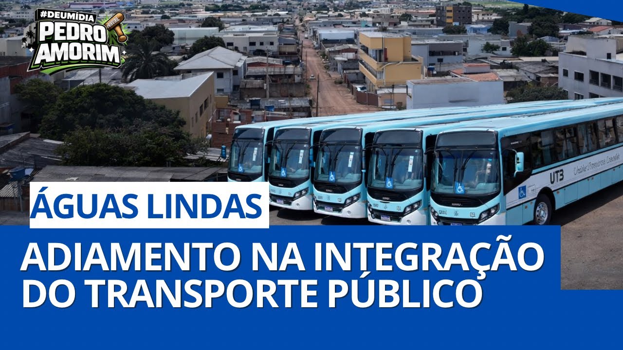 ADIAMENTO NA INTEGRAÇÃO DO TRANSPORTE PÚBLICO -ÁGUAS LINDAS