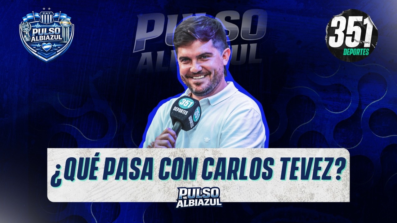 EN LA PREVIA VS. CENTRAL, ¿SIGUE TEVEZ? | PULSO ALBIAZUL #8