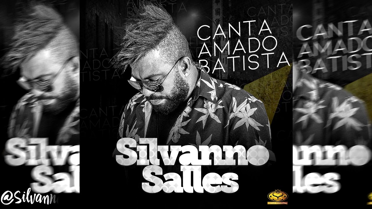 Silvanno Salles Canta Amado Batista