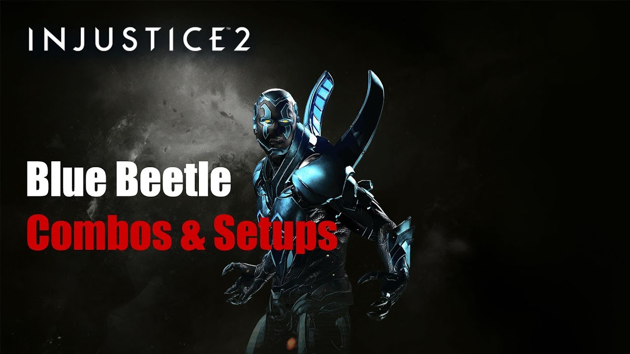 Injustice 2 - Blue Beetle Combos & Setups Video