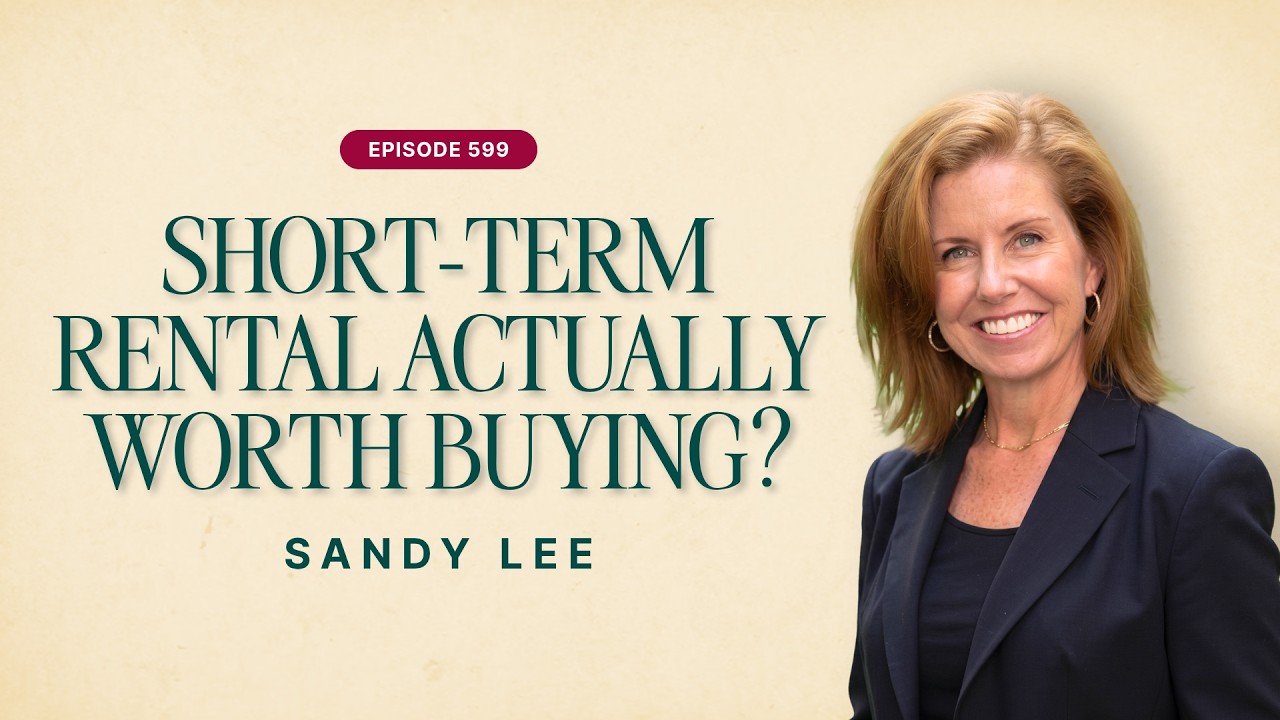 Ep. 599: Sandy Lee | Short-Term Rentals: How to Know If the Numbers Work