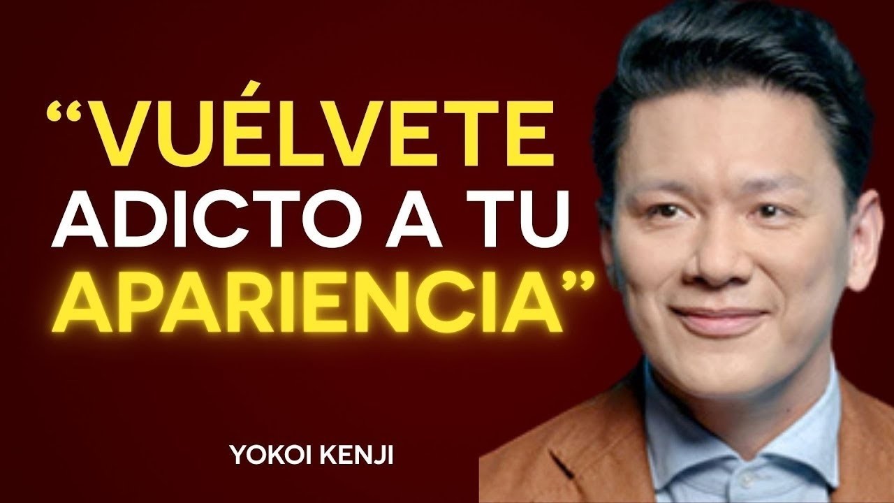 Debes volverte ADICTO A TU APARIENCIA  Yokoi Kenji || Yokoi Kenji