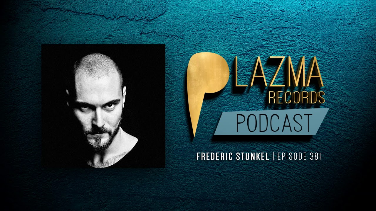 Frederic Stunkel - Plazma Records Episode 381