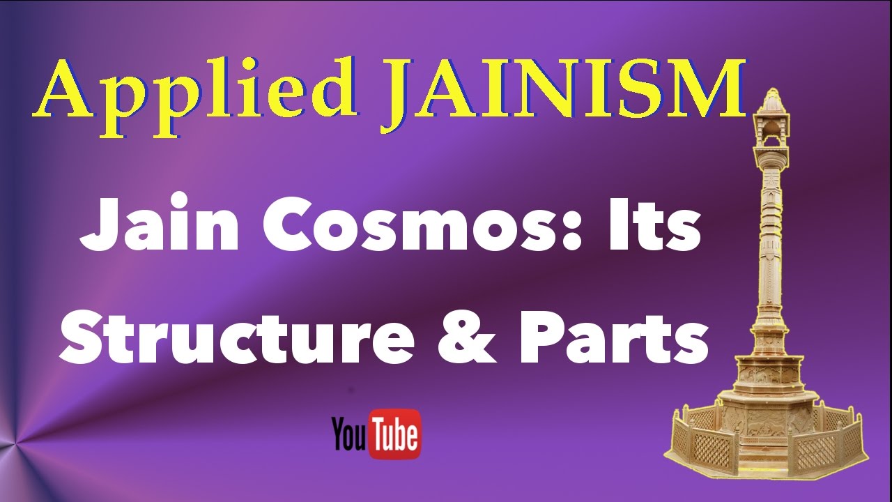 The Jain Cosmos/Universe: Its Basic Structure and Parts