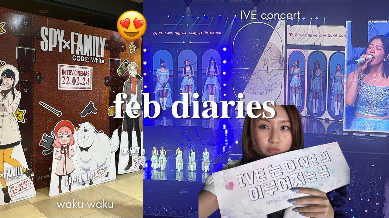 feb diaries📚 IVE concert🎤🎫 spy x family fan premiere🍿🎬 | Kelly T.