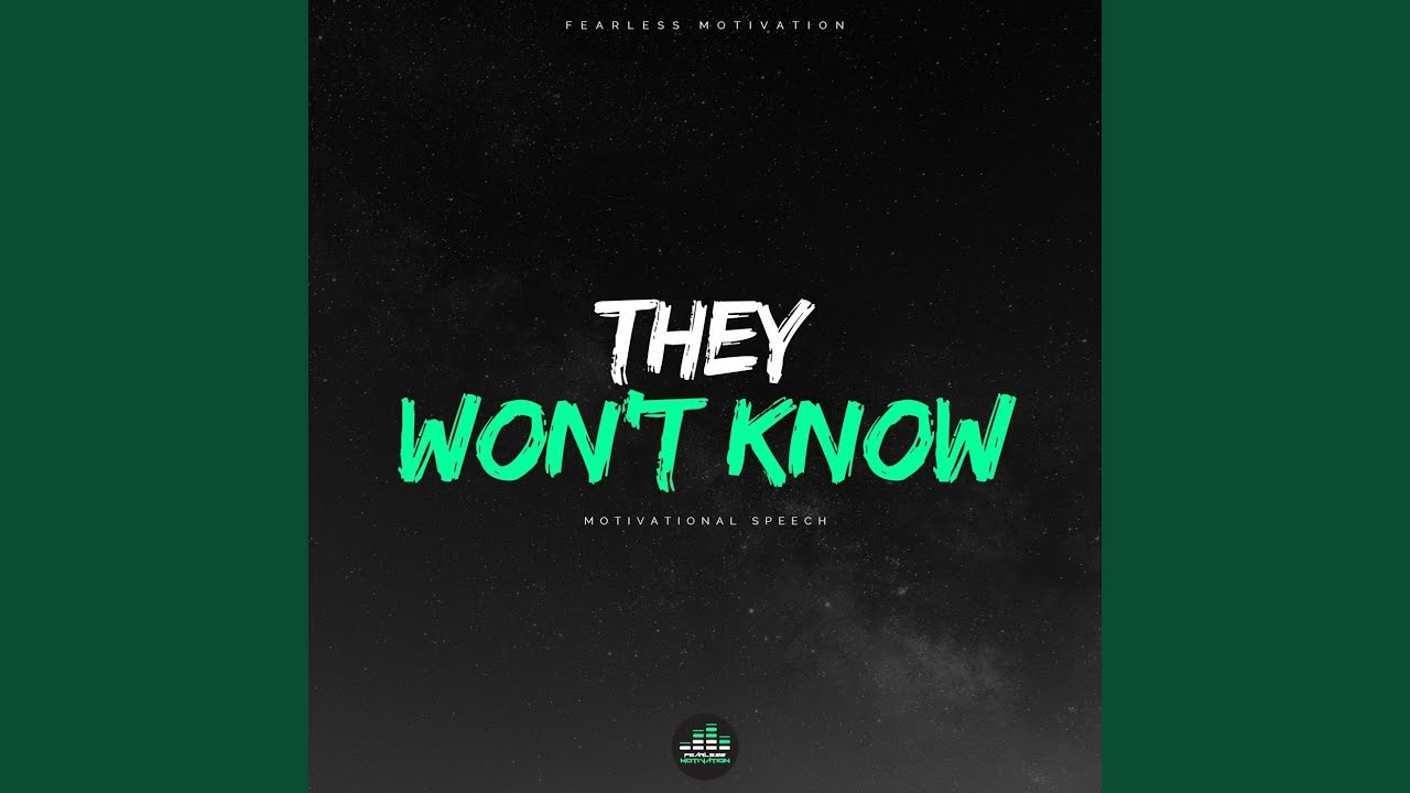 They Won't Know (Motivational Speech)