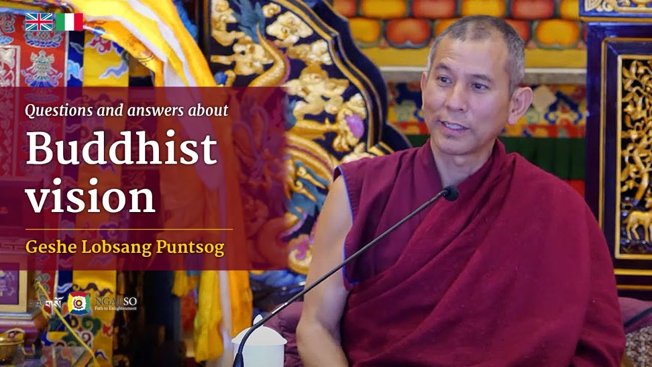 Domande e risposte sulla visione buddhista con Geshe Lobsang Phuntsog