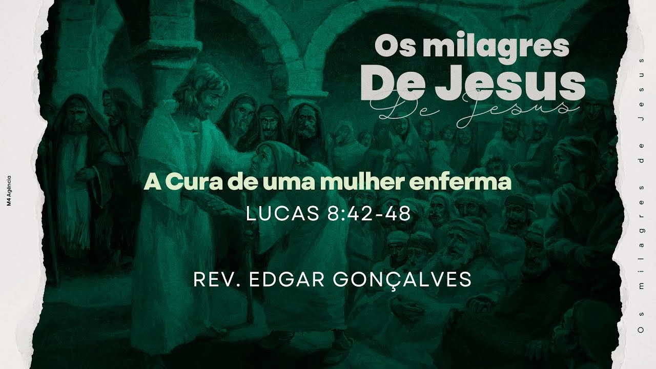 Lucas 8:42-48 | A cura de uma mulher enferma | Rev. Edgar Gonçalves