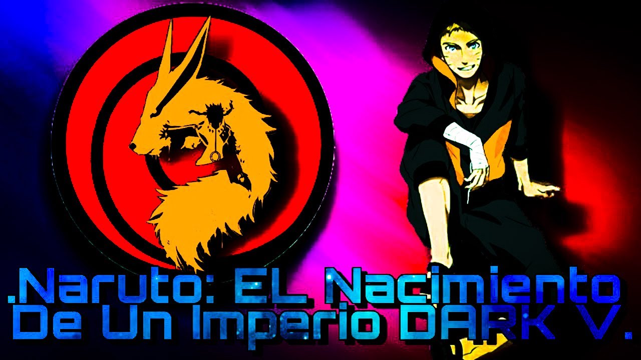 Naruto; El Nacimiento De Un Imperio DARK V cap 1 a 2 QHPS Naruto era desterrado de Konoha
