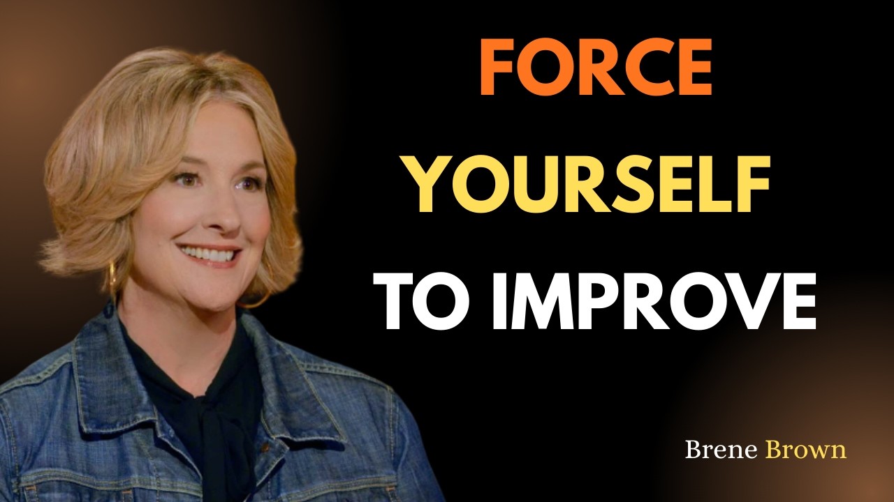“Force Yourself to Improve – Brene Brown’s Powerful Speech That Will Change Your Life”