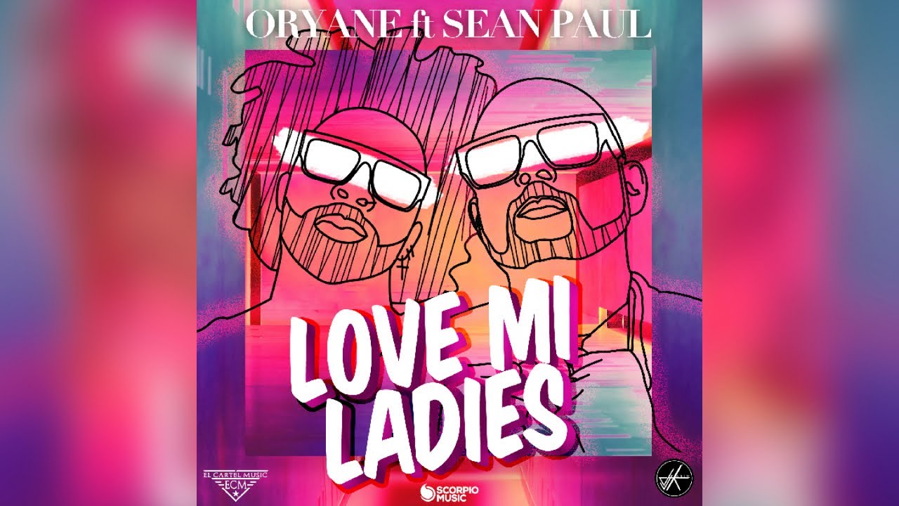 Oryane Ft. Sean Paul - Love Mi Ladies (Lyrics Video)