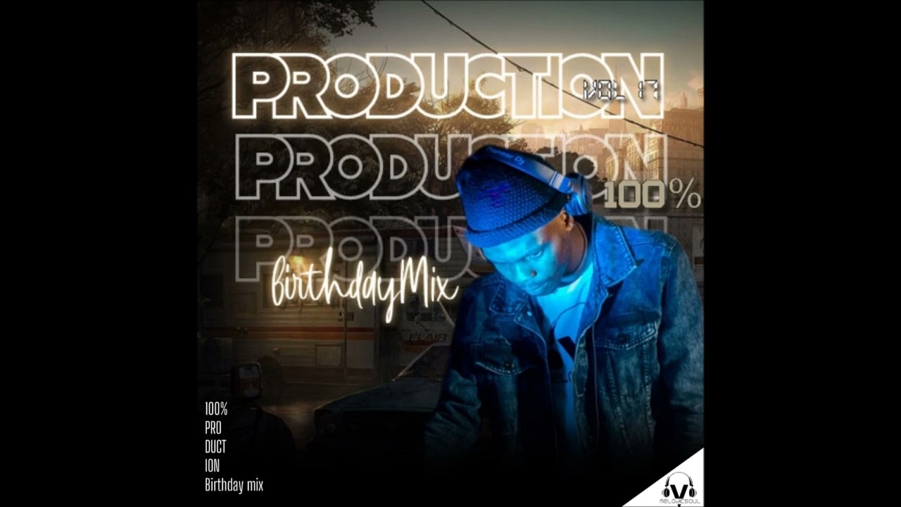 100% Production Mix(Vol 17) Birthday Mix