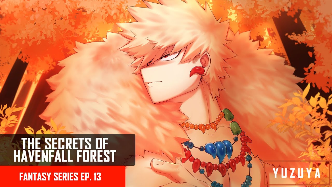 The Secrets Of Havenfall Forest | Kirishima & Bakugou x Listener | Fantasy Series EP. 13