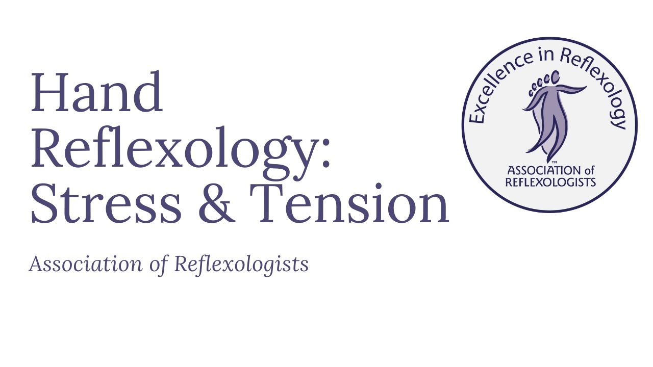 Hand Reflexology: Stress and Tension