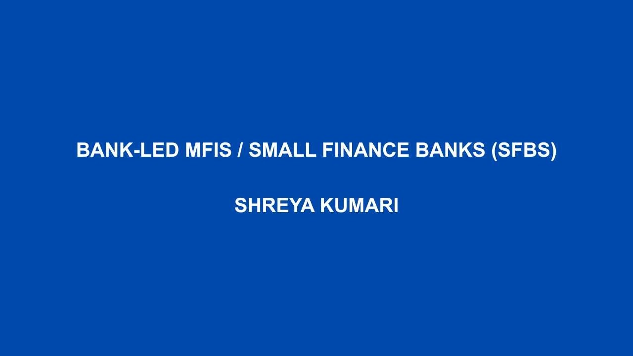 Bank-Led MFIs / Small Finance Banks (SFBs)