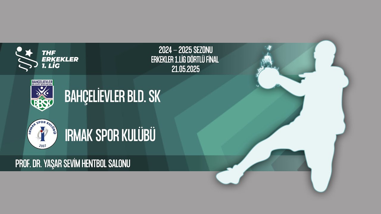 BAHÇELİEVLER BLD. SK - IRMAK SK | ERKEKLER 1.LİG DÖRTLÜ FİNAL