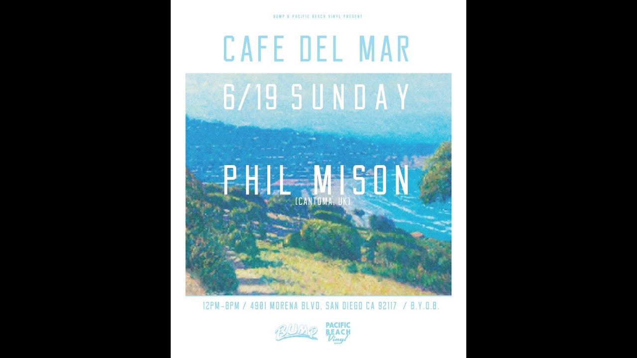 CAFE DEL MAR w/ PHIL MISON presented by BUMP at PACIFIC BEACH VINYL