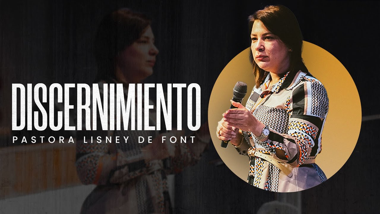 Discernimiento | Pra. Lisney de Font | 04-23-2025