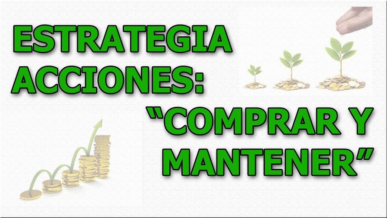ESTRATEGIA ACCIONES: COMPRAR Y MANTENER!