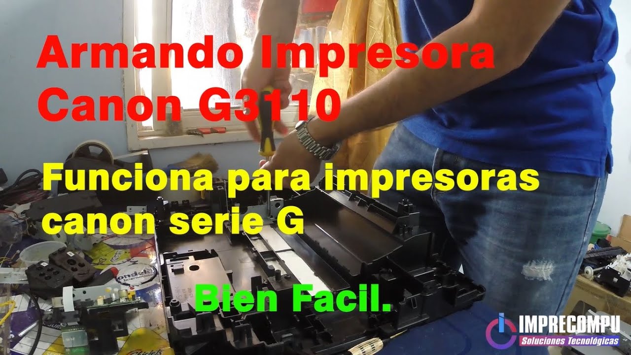 Como armar impresora canon G3110 - how to assemble canon g3110 printer  .Funciona todas las series G