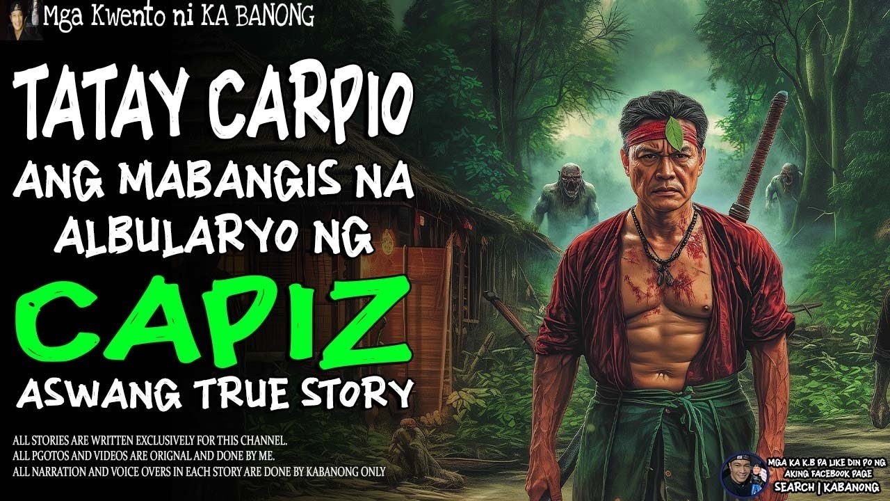 TATAY CARPIO ANG MABANGIS NA ALBULARYO NG CAPIZ | Kwentong Aswang | True Story