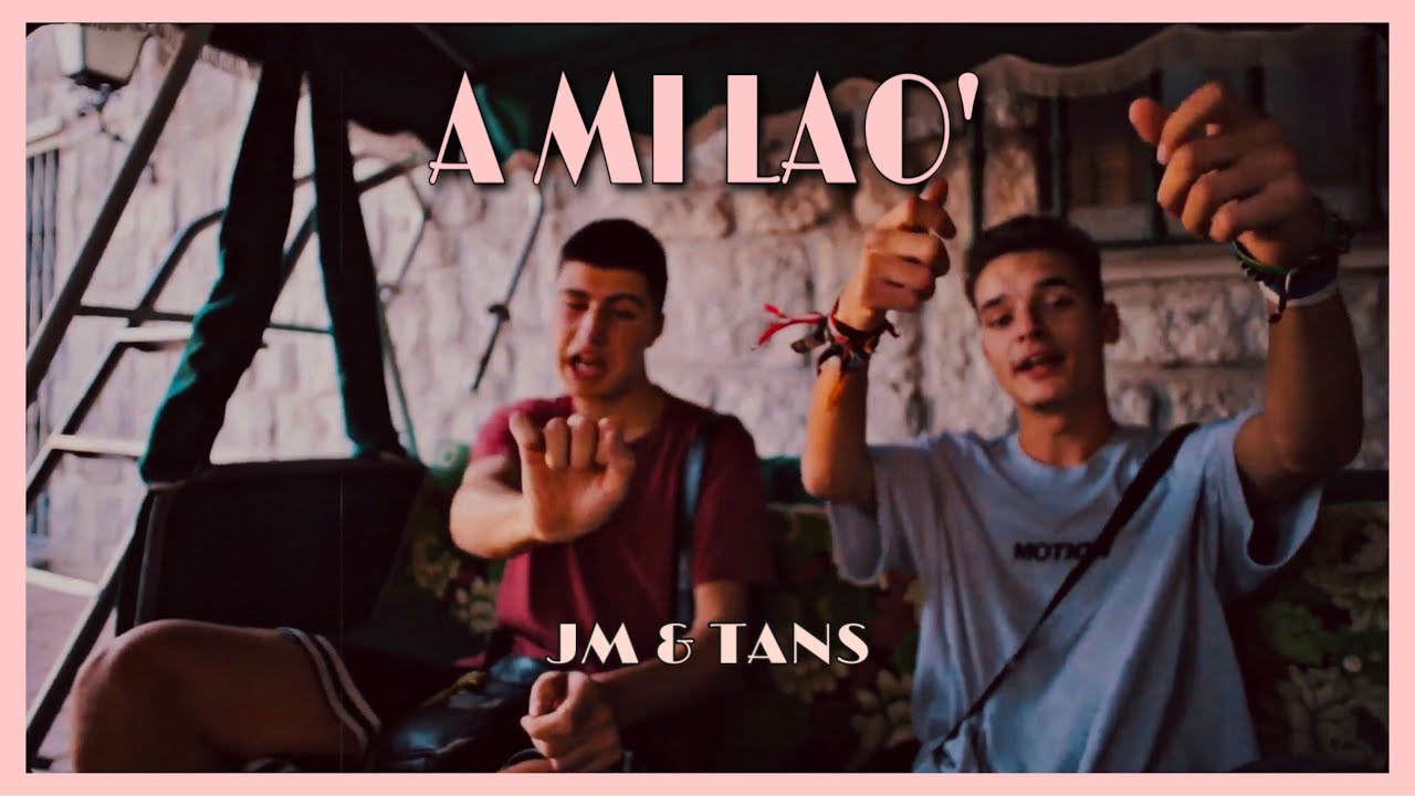 JM & TANS - A MI LAO’ (VIDEOCLIP)