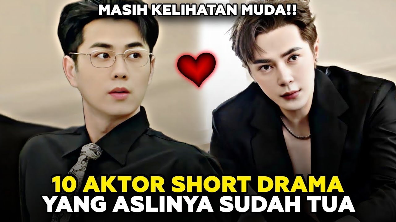 10 AKTOR SHORT DRAMA YANG ASLINYA SUDAH TUA 