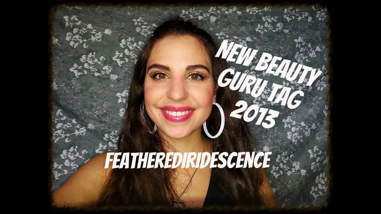New Beauty Guru Tag 2013