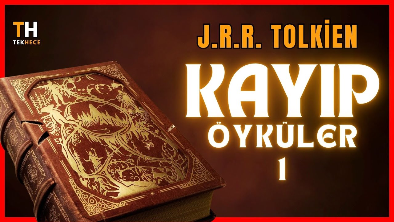 Kayıp Öyküler 1 | ORTA DÜNYA - TOLKİEN ( Sesli Kitap )