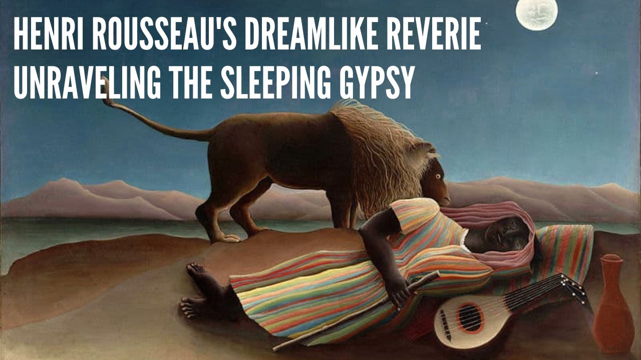 Henri Rousseau's Dreamlike Reverie Unraveling The Sleeping Gypsy