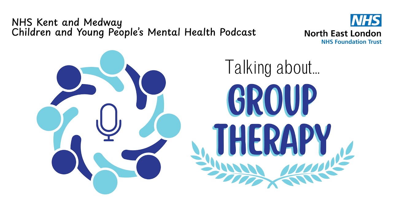 Kent and Medway Children and Young People's Mental Health Podcast: Talking about... Group Therapy