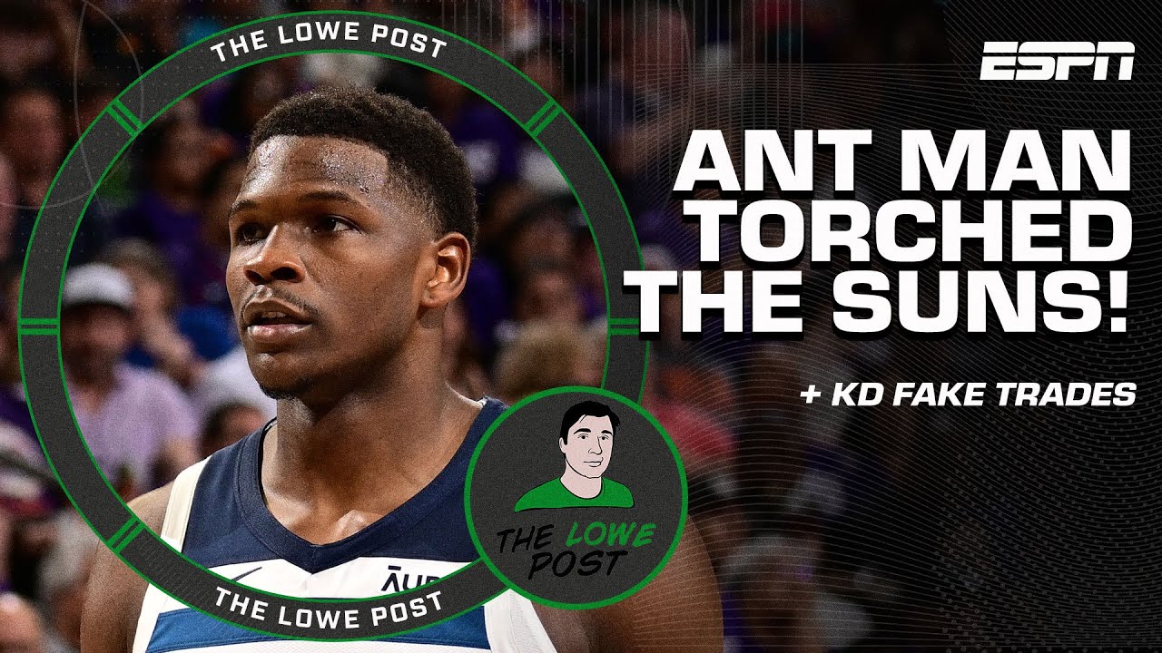 Anthony Edwards was BRILLIANT vs. Suns 👏 What's next for Kevin Durant + MORE | The Lowe Post