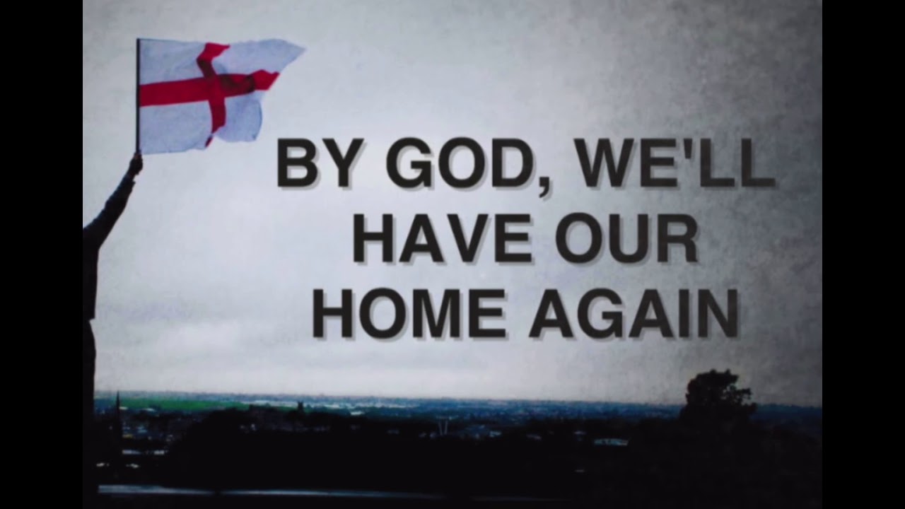 By God, We’ll Have Our Home Again. England