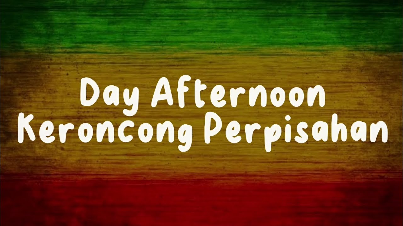 Day Afternoon - Keroncong Perpisahan (Video Lirik)