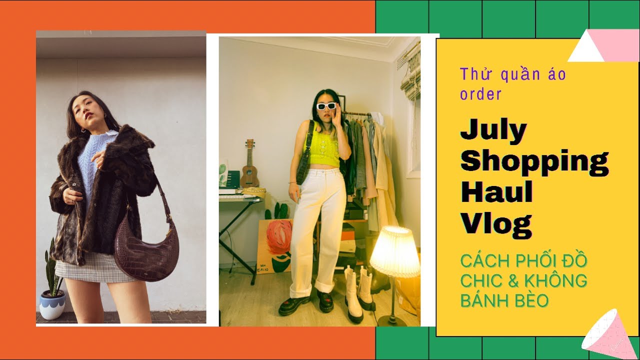 JULY SHOPPING HAUL VLOG II Thử quần &aacute;o order v&agrave; c&aacute;ch phối đồ chic cho team 