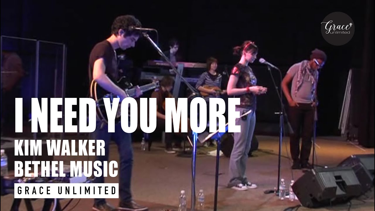 I Need You More - Kim Walker Smith - Bethel